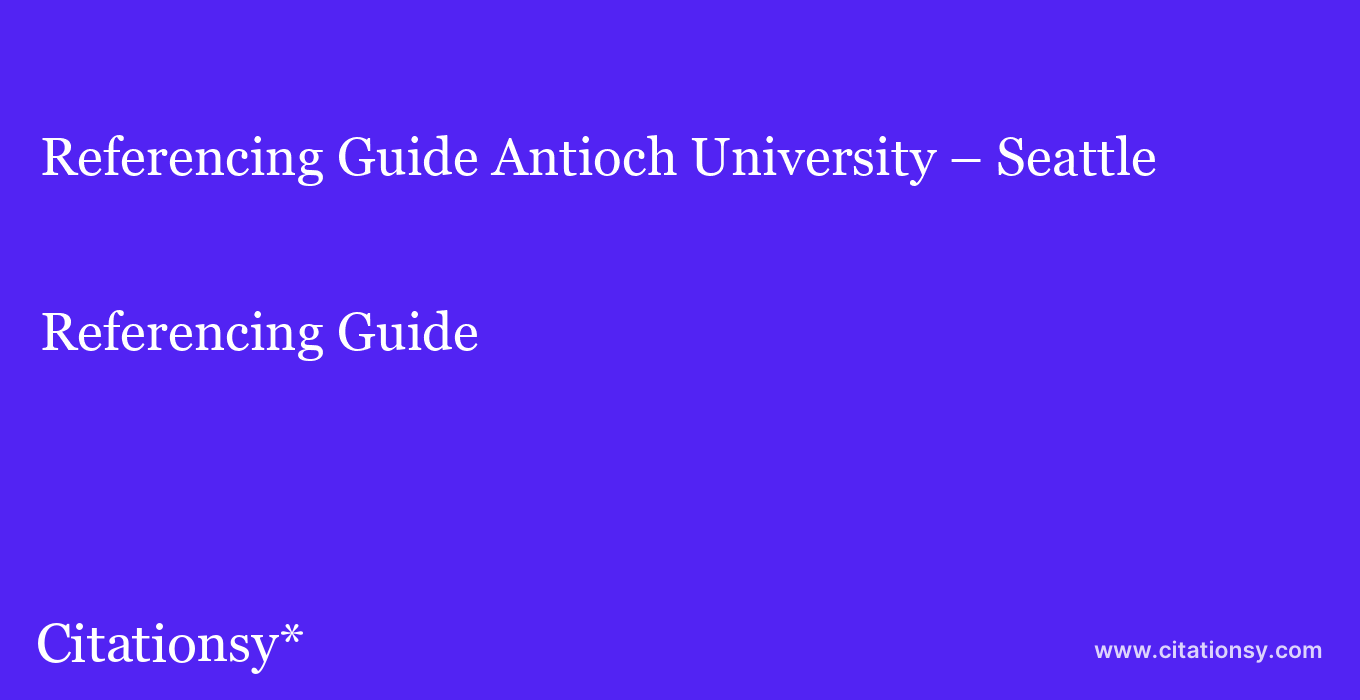 Referencing Guide: Antioch University %E2%80%93 Seattle